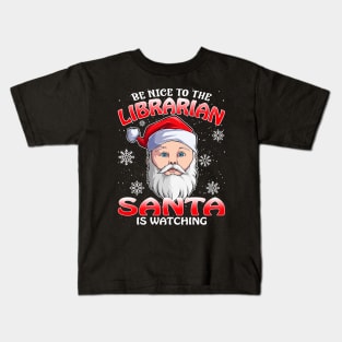 Be Nice To The Librarian Santa is Watching Kids T-Shirt